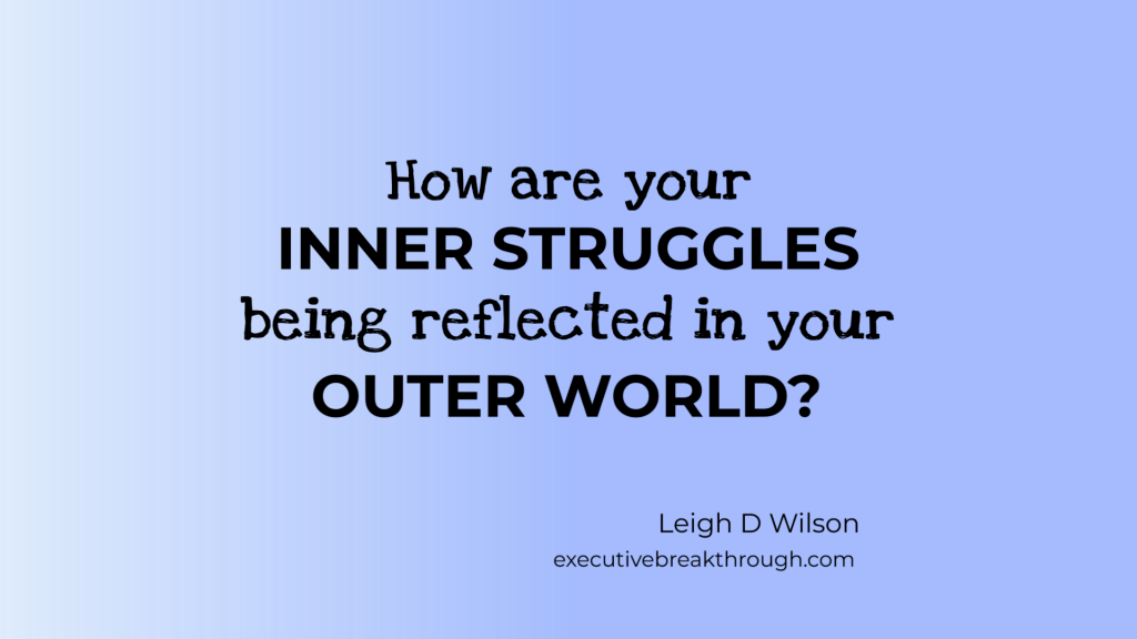 How are your inner struggles being reflected