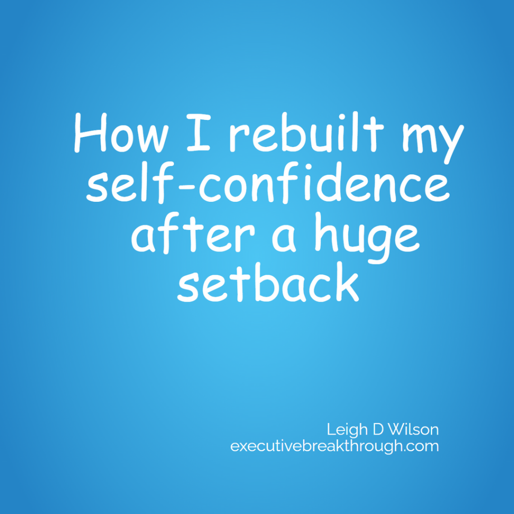 How I rebuilt my self-confidence after a huge setback