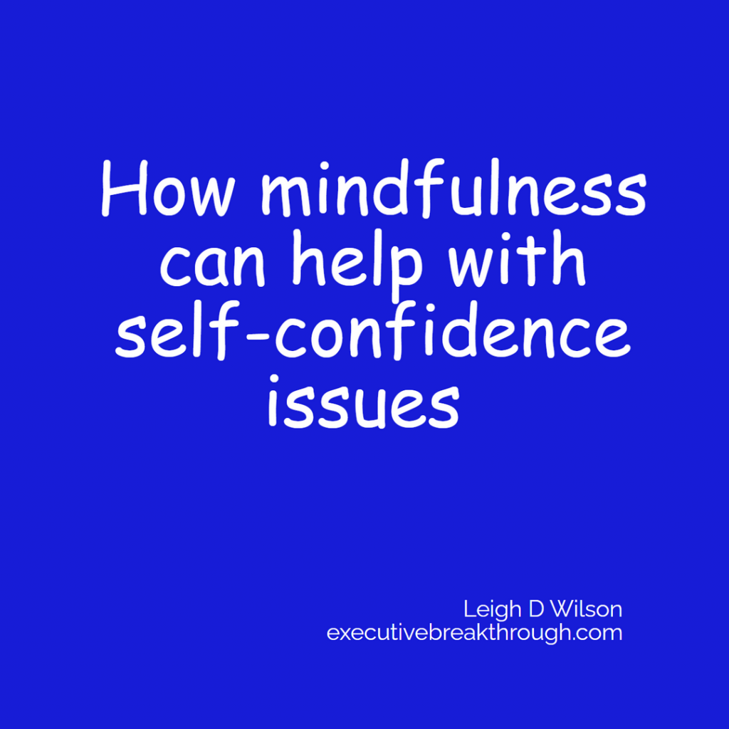 How mindfulness can help with self-confidence issues