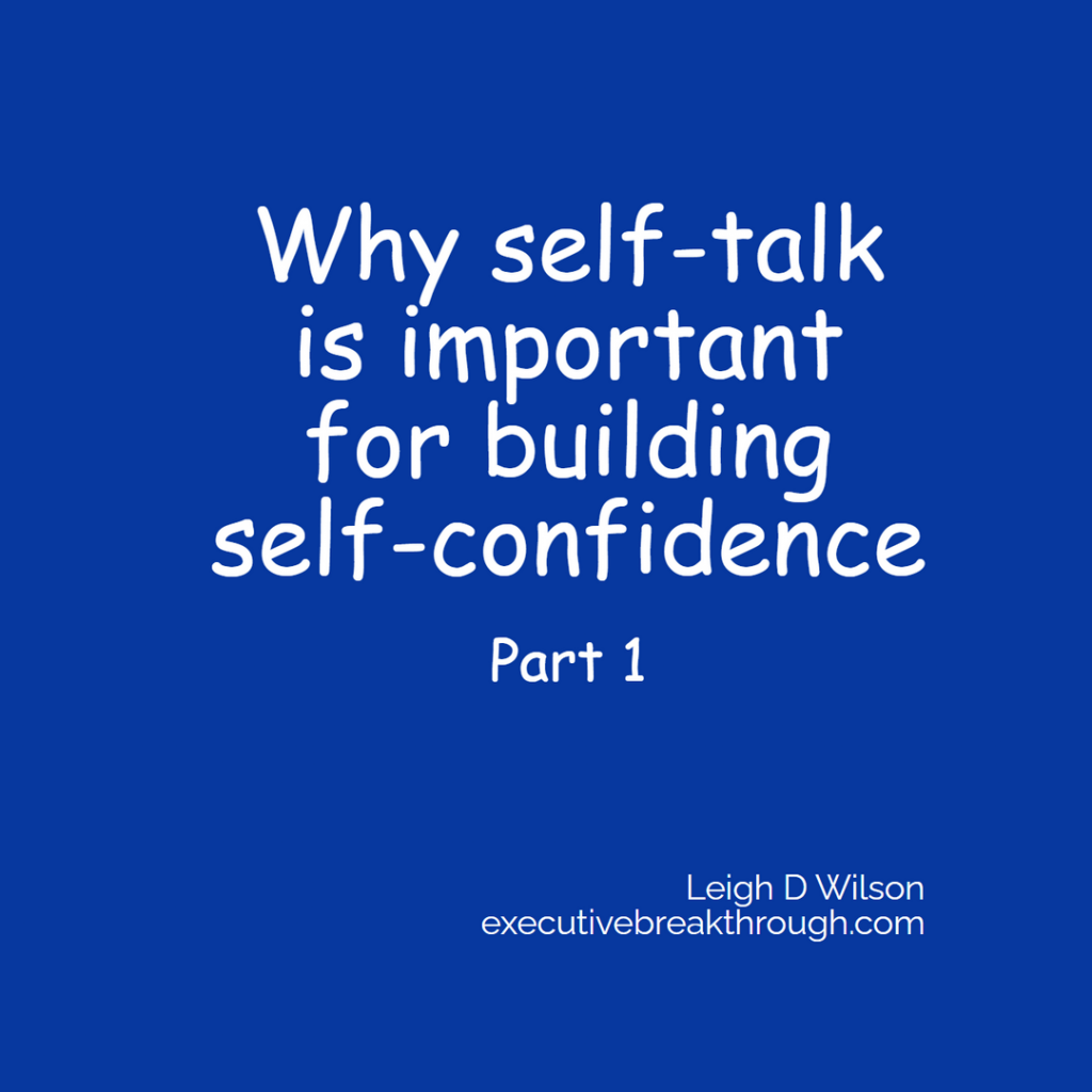 Why self-talk is important for building self-confidence -Part 1