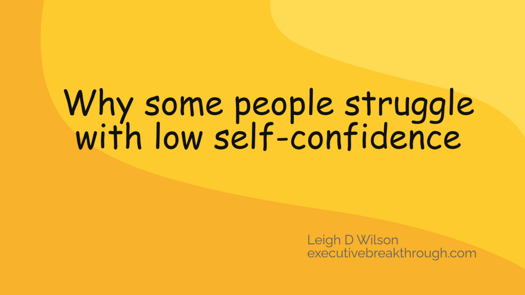 Why some people struggle with low self-confidence