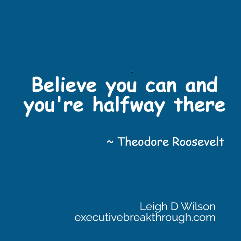 Believe you can and you're halfway there