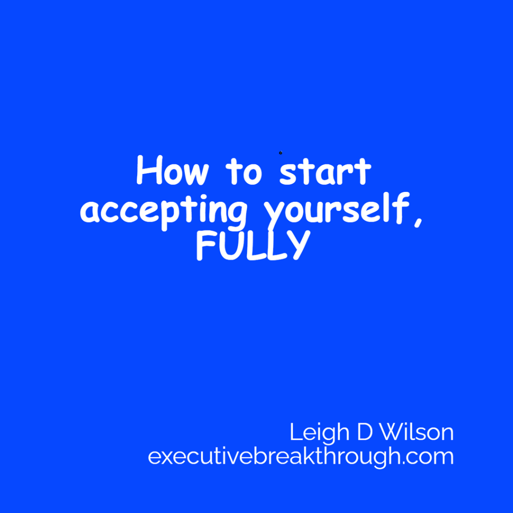 How to start accepting yourself, fully