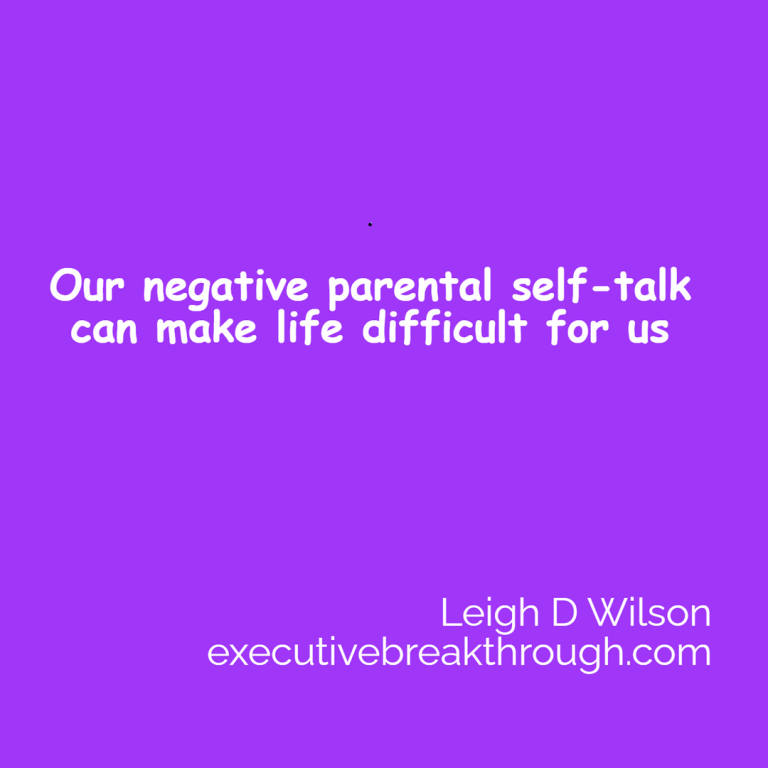 Our negative parental self-talk can make life difficult for us