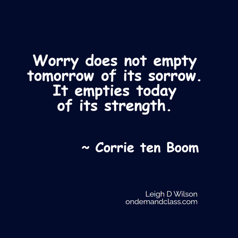 Worry does not empty tomorrow of its sorrow