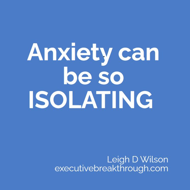 Anxiety can be so isolating