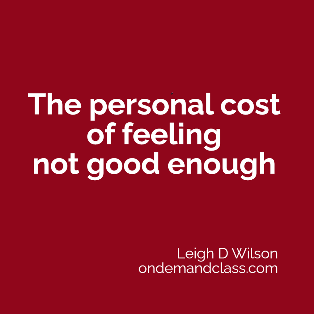 The personal cost of feeling not good enough
