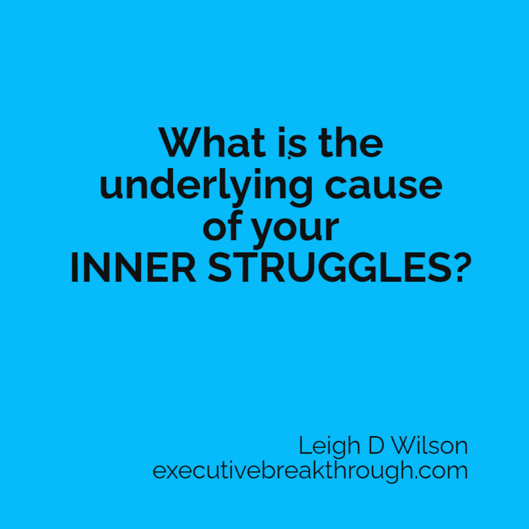 What is the underlying cause of your INNER STRUGGLES?