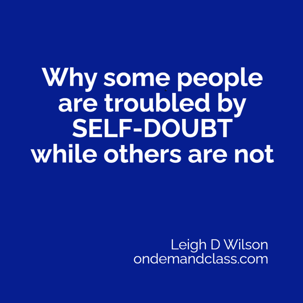 Why some people are troubled by SELF-DOUBT and others are not