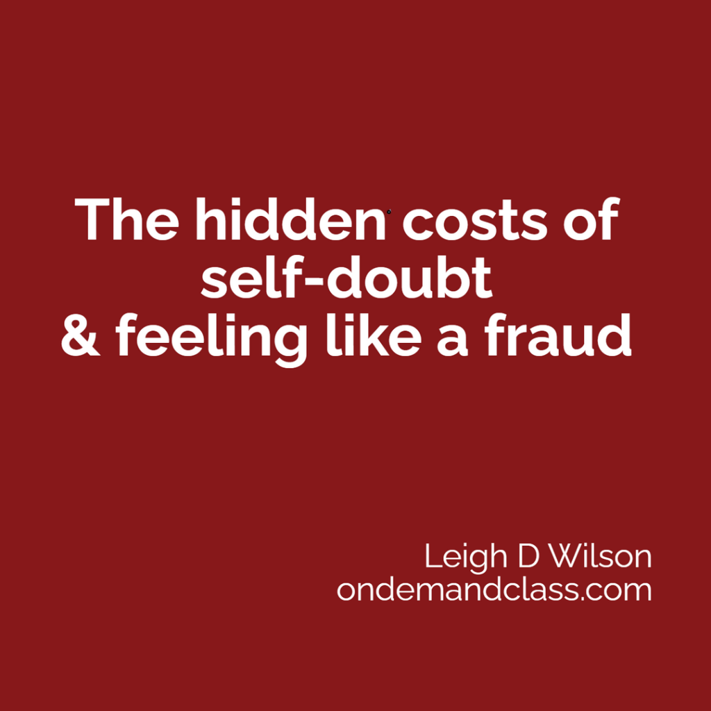 The hidden costs of self-doubt and feeling like a fraud