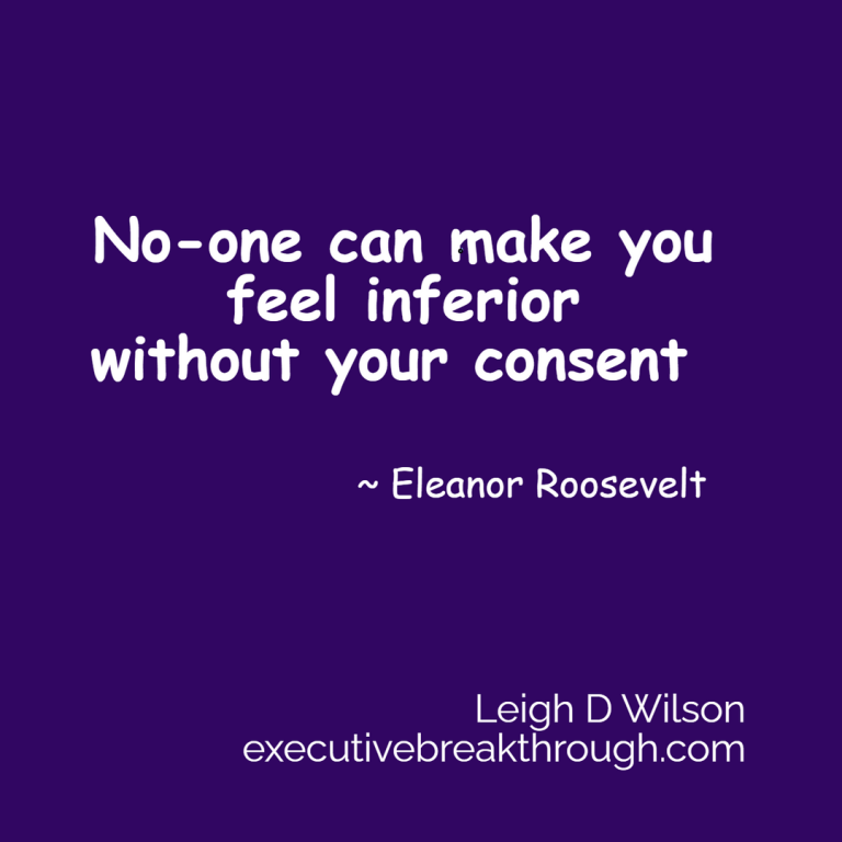 No one can make you feel inferior without your consent