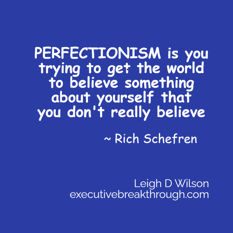 Perfectionism is you trying to get the world to believe something about yourself that you don't really believe