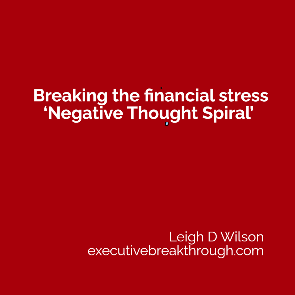 Breaking the financial stress ‘Negative Thought Spiral’