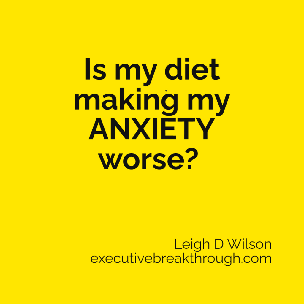 Is my diet making my anxiety worse?