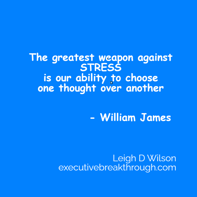 The greatest weapon against stress is our ability to choose one thought over another