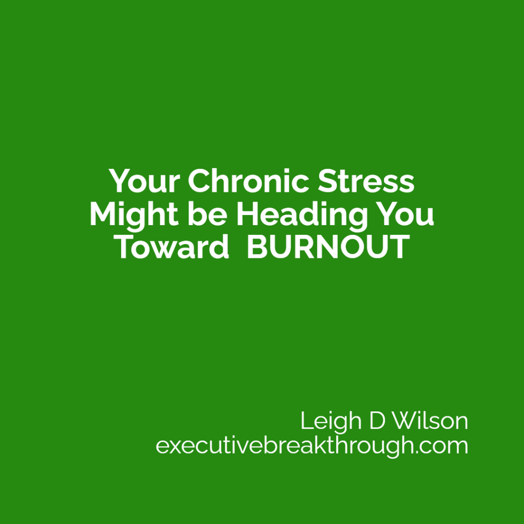 Your Chronic Stress Might be Heading You Toward burnout