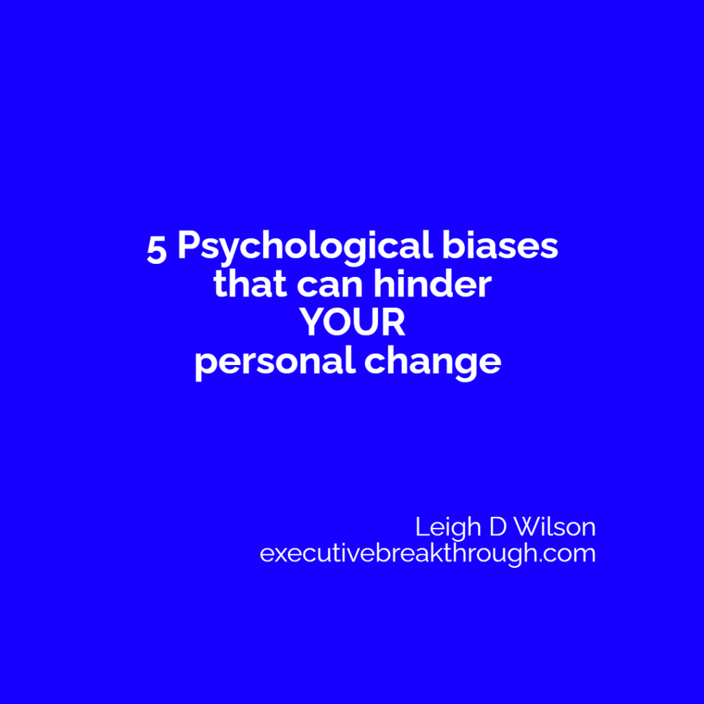 5 Psychological biases that can hinder your personal change