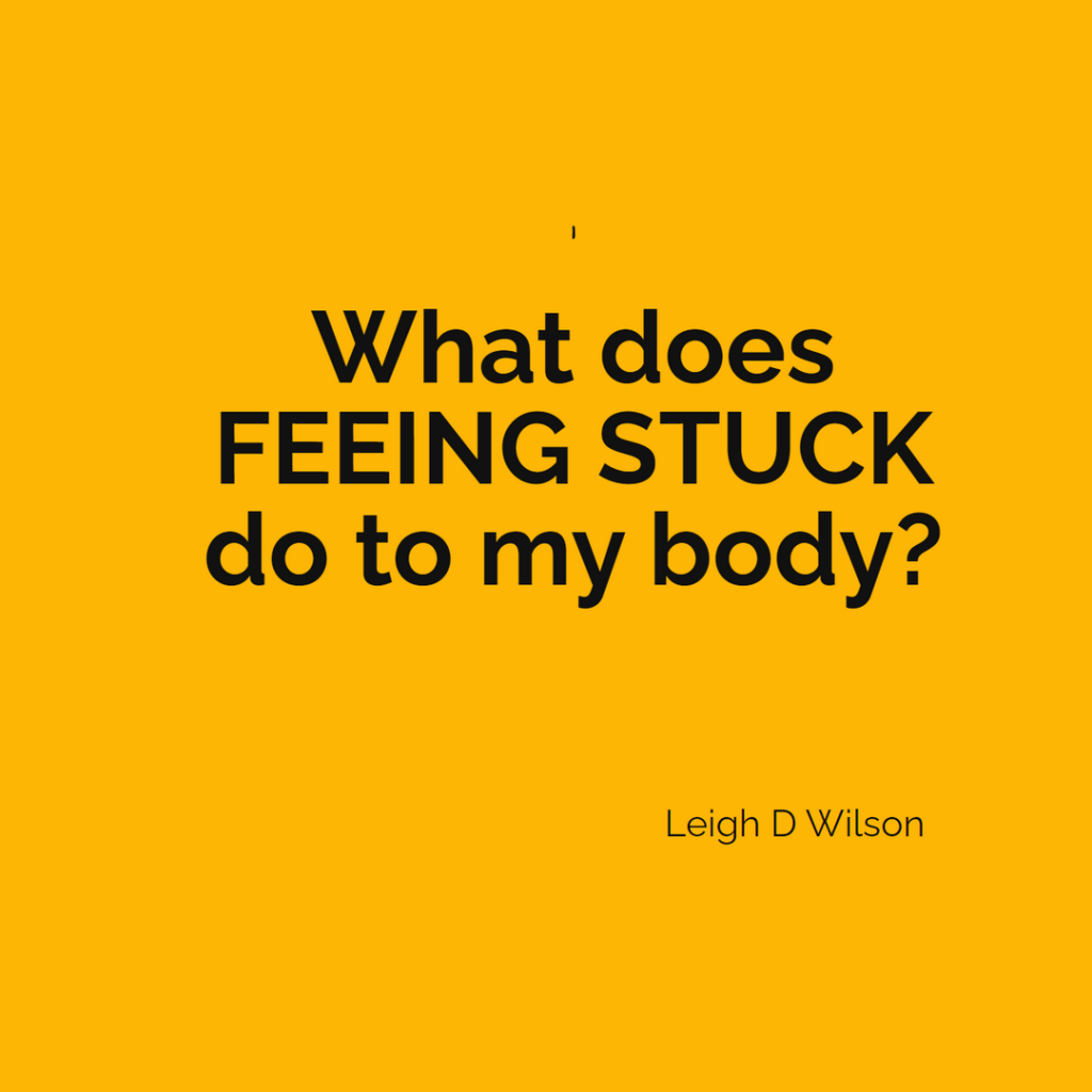 What does feeling stuck do to my body?