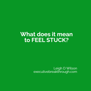 What does it mean to ‘feel stuck’?