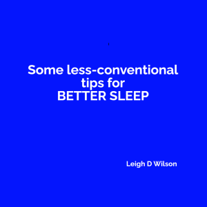 Some less-conventional tips for better sleep