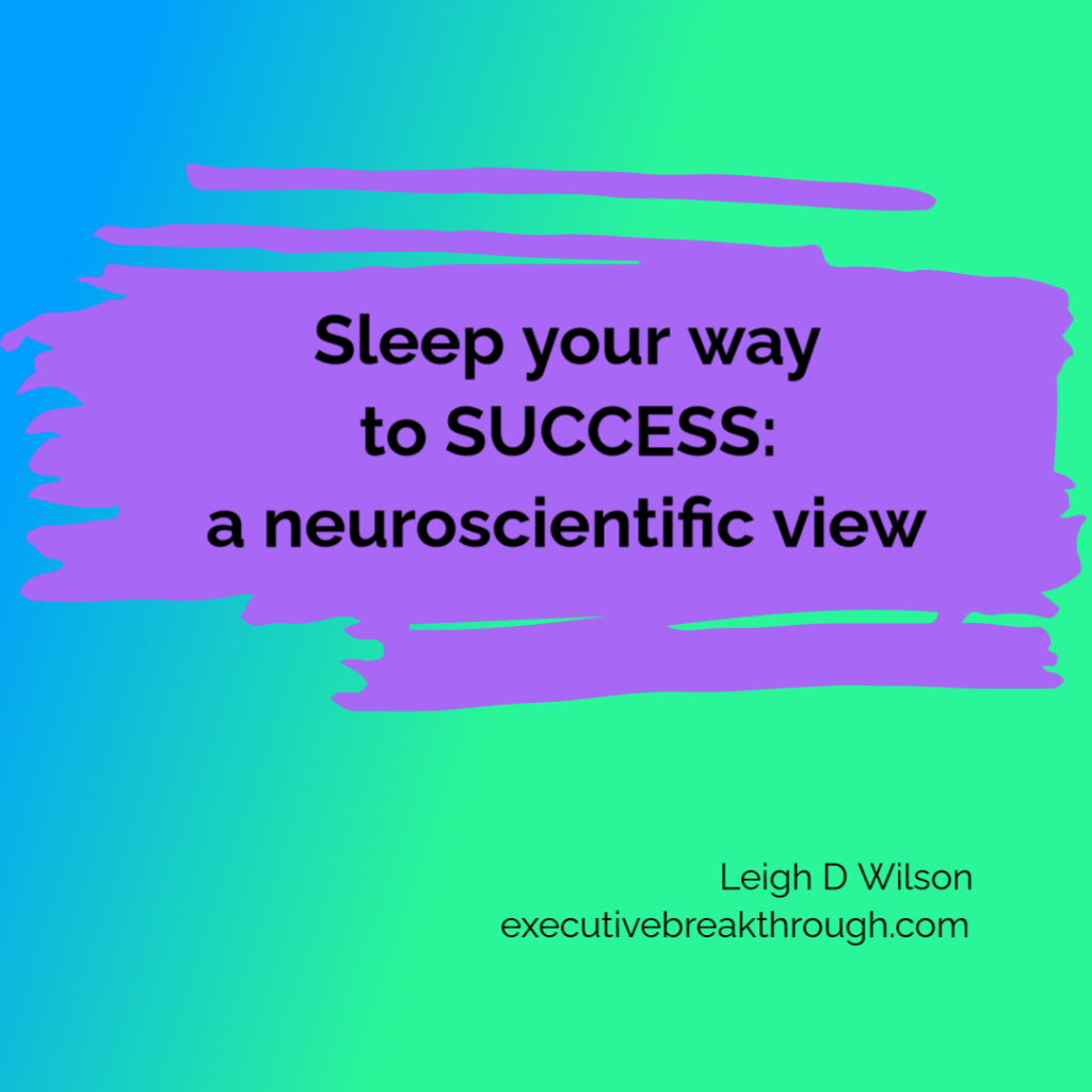 Sleep your way to success: a neuroscientific view