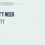 You Don’t Need Certainty to Lead