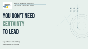 You Don’t Need Certainty to Lead